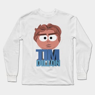 If Comedian Tim Dillon Was a South Park Character Long Sleeve T-Shirt